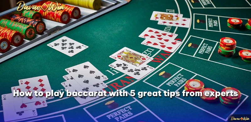 How to play baccarat with 5 great tips from experts