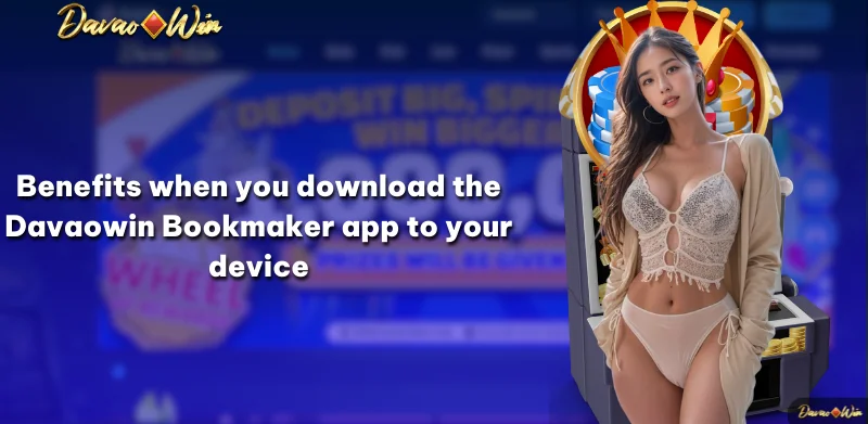 Benefits when you download the Davaowin Bookmaker app to your device