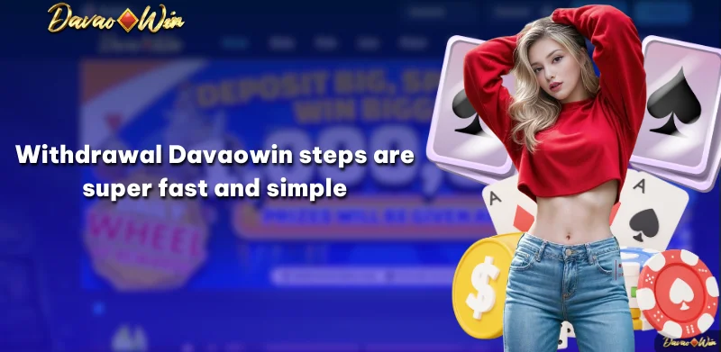 Withdrawal Davaowin steps are super fast and simple