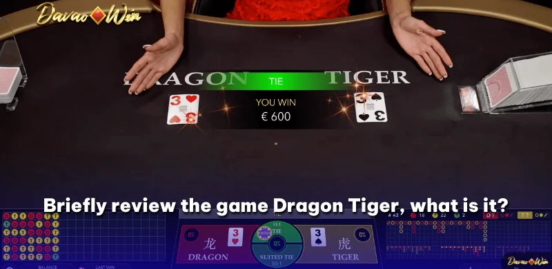 Briefly review the game Dragon Tiger, what is it?