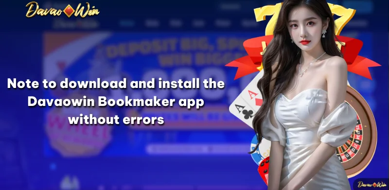 Note to download and install the Davaowin Bookmaker app without errors